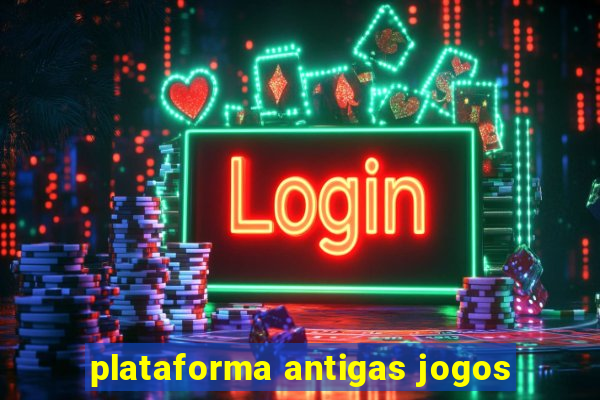 plataforma antigas jogos